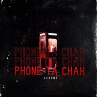 Legend - PHONE TA CHAK
