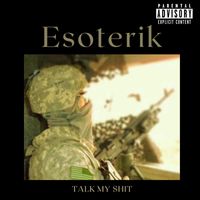 Esoterik - Talk My Shit (Explicit)