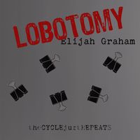 Elijah Graham - Lobotomy (Explicit)