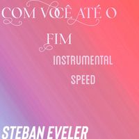 Steban Eveler - Com Você Até o Fim (Instrumental Speed)