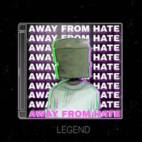 Legend - Away From Hate