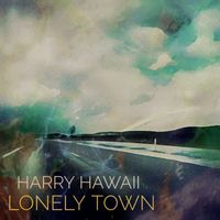 Harry Hawaii - Lonely Town