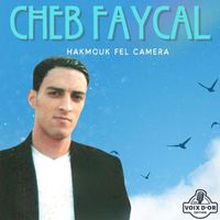 Cheb Faycal - Hakmouk fel camera