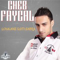 Cheb Faycal - Loukane djiti sabra