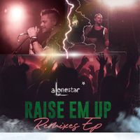 Alonestar - Raise Em Up (Remixes EP)