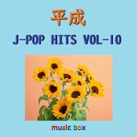 Orgel Sound J-Pop - A Musical Box Rendition of Heisei J-Pop Hits Vol-10