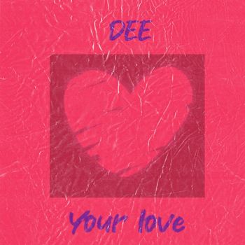 Dee - Your Love