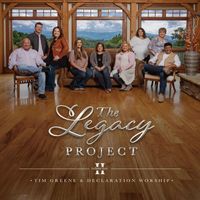 Tim Greene & Declaration Worship - The Legacy Project Vol 2