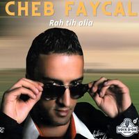 Cheb Faycal - Rah tih alia