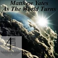 Matthew Yates - As The World Turns