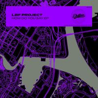 Lbf Project - How Do You Say EP