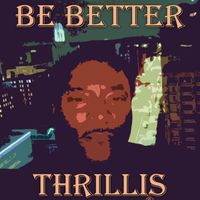 Thrillis - Be Better (Explicit)