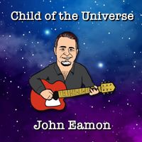 John Eamon - Child of the Universe