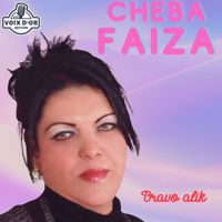 Cheba Faiza - Bravo alik