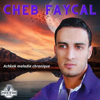 Cheb Faycal - Achkek maladie chronique (Live)
