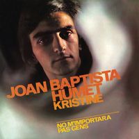 Joan Baptista Humet - Kristine / No M'Importara Pas Gens (Remasterizado 2024)