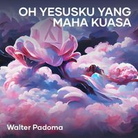 Walter Padoma - Oh Yesusku Yang Maha Kuasa