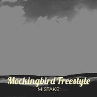 Mistake - Mockingbird Freestyle (Explicit)