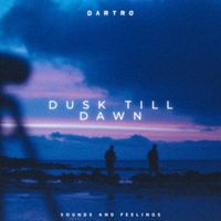 Dartro - Dusk Till Dawn