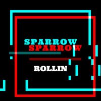 Sparrow - Rollin