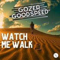 Gozer Goodspeed - Watch Me Walk