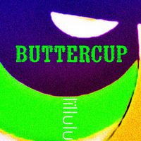 LiLLuLu - Buttercup (Explicit)