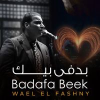Wael El Fashny - Badafa Beek