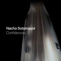 Nacho Sotomayor - Confidences