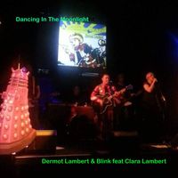 Dermot Lambert, Blink feat. Clara Lambert - Dancing In The Moonlight (Live at Whelans)