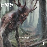 High Fidelity - The Wendigo