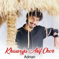 Adnan - Khawaja Asif Chor