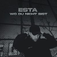 EstA - Wo du nicht bist (Explicit)