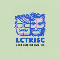 LCTRISC - Can't Help but Hold On