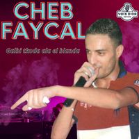 Cheb Faycal - Galbi tkoda ala el blanda