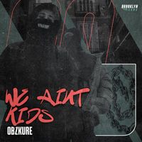 Obzkure - We Aint Kids