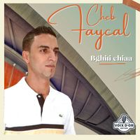 Cheb Faycal - Bghiti chiaa