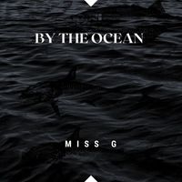 Miss. G - BY THE OCEAN