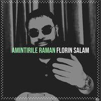 Florin Salam - Amintirile Raman