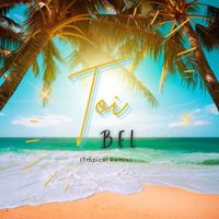 Bel - Toi (Tropical Remix)