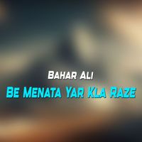 Bahar Ali - Be Menata Yar Kla Raze