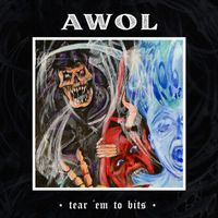 AWOL - Tear ‘Em To Bits