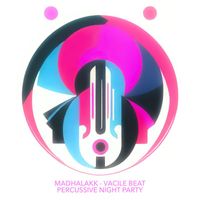 Madhalakk, Vacile Beat - Percussive Night Party