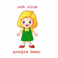 Poogie Bear - Ooh Nice