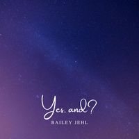 Bailey Jehl - yes, and?