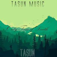TASUN - Only Fear of Death