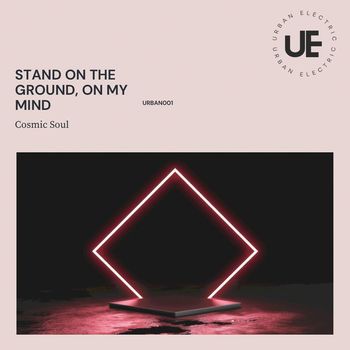 Cosmic Soul - Stand on the Ground , on My Mind