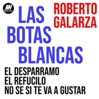 Roberto Galarza - Las Botas Blancas