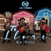 Los Torres - Te Llore (En Vivo)