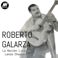 Roberto Galarza - La Recién Llegada / Lanús Chaqueño