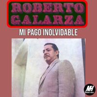 Roberto Galarza - Mi Pago Inolvidable